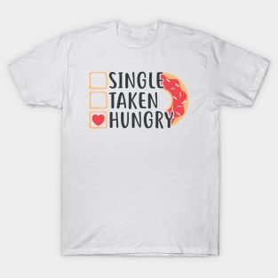 Single Taken Hungry Funny Doughnut Valentine's Day (Light Colors) T-Shirt